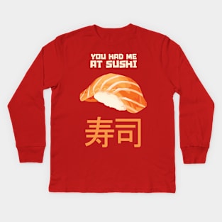 You had me at SUSHI Kids Long Sleeve T-Shirt